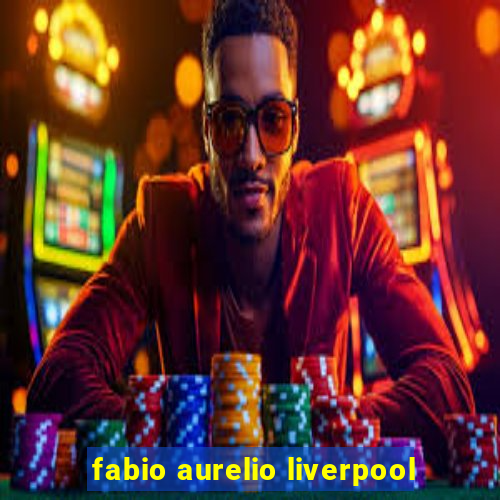 fabio aurelio liverpool